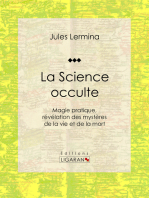 La Science occulte: Magie pratique, révélation des mystères de la vie et de la mort