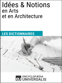 Dictionnaire des Idées & Notions en Arts et en Architecture: Les Dictionnaires d'Universalis
