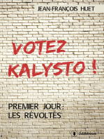 Votez Kalysto !: Premier jour : les Révoltés