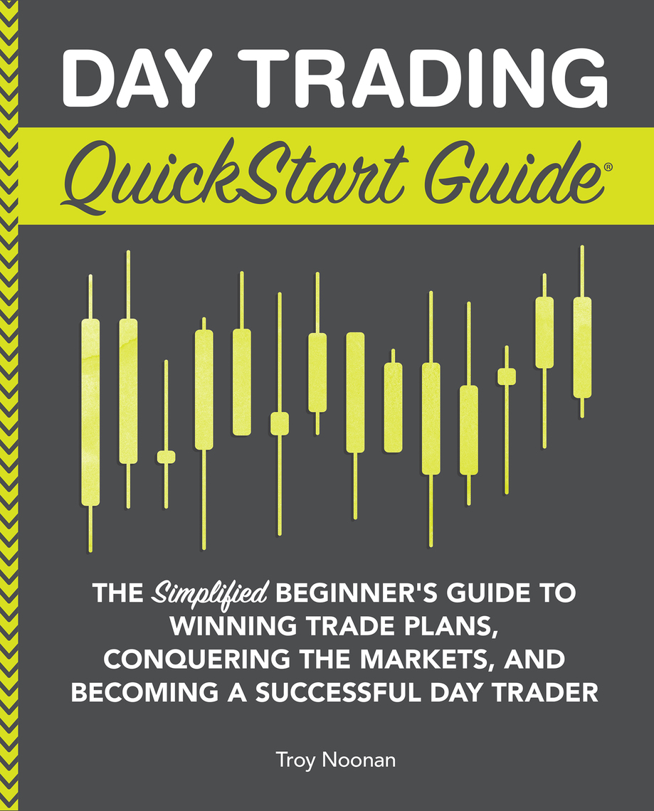 Day Trading QuickStart Guide by Troy Noonan (Ebook) - Read free for 30 days
