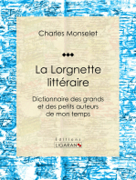 La Lorgnette littéraire: Dictionnaire des grands et des petits auteurs de mon temps