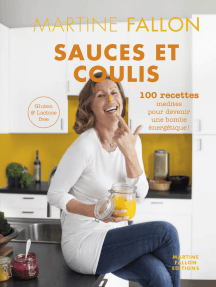 Sauces et Coulis: 100 recettes inédites sans gluten ni lactose pour devenir une bombe énergétique !