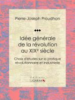 Idée générale de la révolution au XIXe siècle: Choix d'études sur la pratique révolutionnaire et industrielle