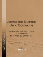 Journal des journaux de la Commune: Tableau résumé de la presse quotidienne, du 19 mars au 24 mai 1871, lois, décrets, proclamations, rapports et informations militaires, séances de la Commune, etc., reproduits d'après le "Journal officiel" de Paris, extraits des autres journaux