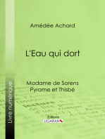 L'Eau qui dort: Madame de Sorens ; Pyrame et Thisbé