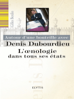 Autour d'une bouteille avec Denis Dubourdieu: L'oenologie dans tous ses états