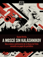 A Moscú sin Kaláshnikov: (Crónica sentimental de la Rusia de Putin envuelta en papel de periódico)