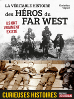 La véritable histoire des héros du Far West: Ils ont vraiment existé