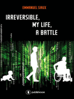 Irreversible, my life, a battle