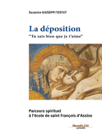 La Déposition - Tu sais bien que je t'aime: Parcours spirituel à l’école de saint François d’Assise