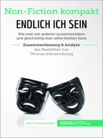 Endlich ICH sein. Zusammenfassung & Analyse des Bestsellers von Thomas d‘Ansembourg: Authentizität statt Selbstaufgabe