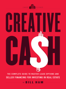 Creative Cash: The Complete Guide to Master Lease Options and Seller Financing for Investi