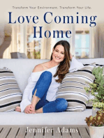Love Coming Home: Transform Your Environment. Transform Your Life