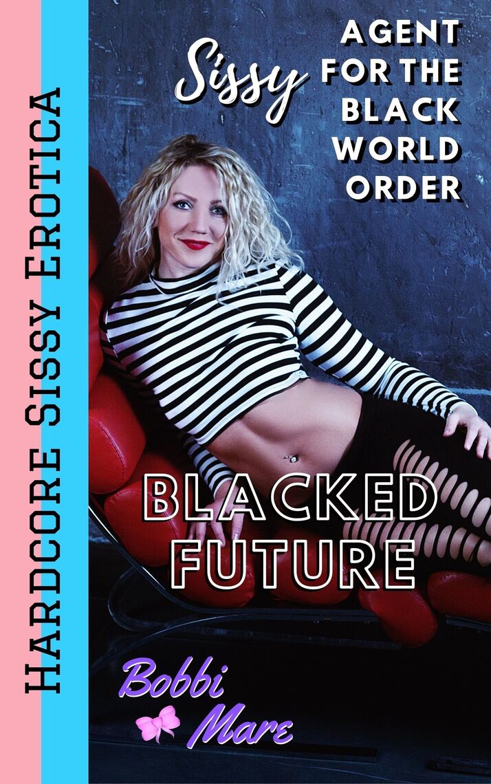 Sissy Agent for the Black World Order (Blacked Future) de Bobbi Mare