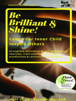 Be Brilliant & Shine! Love Your Inner Child Inspire Others: Strengthen motivation & self-confidence & charisma, train emotional intelligence mindfulness & resilience, achieve goals