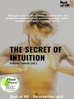 The Secret of Intuition: Anticipate crises as opportunities, overcome fears, use mindfulness communication & positive psychology, achieve emotional intelligence resilience & goals