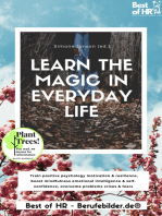 Learn the Magic in Everyday Life: Train positive psychology motivation & resilience, boost mindfulness emotional intelligence & self-confidence, overcome problems crises & fears
