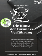 Die Kunst der Business-Verführung: Sanfte Manipulationstechniken & Emotionale Intelligenz, Kommunikations-Erfolg mit Lob, Komplimente & die Macht der Rhetorik in Verhandlungen