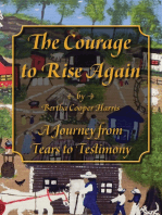 The Courage to Rise Again: A Journey from Tears to Testimony