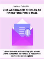 Uma abordagem simples ao marketing por e-mail: Como utilizar o marketing por e-mail para aumentar as vendas e reduzir os custos no seu negócio