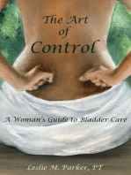 The Art Of Control; A Woman's Guide To Bladder Care