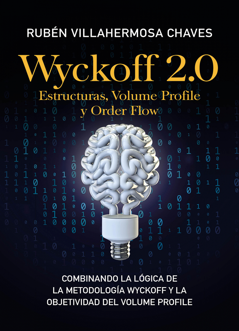 Wyckoff 2.0: Estructuras, Volume Profile y Order Flow de Ruben Villahermosa  (Libro electrónico) Leer gratis durante 30 días