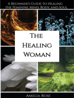 The Healing Woman: A Beginner's Guide to Healing the Feminine Mind, Body, and Soul