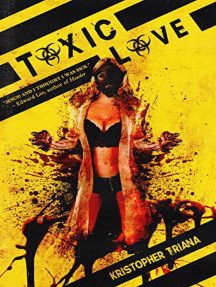 Toxic Love by Kristopher Triana - Ebook | Scribd