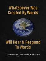 Whatsoever Was Created by Words Will Hear & Respond to Words