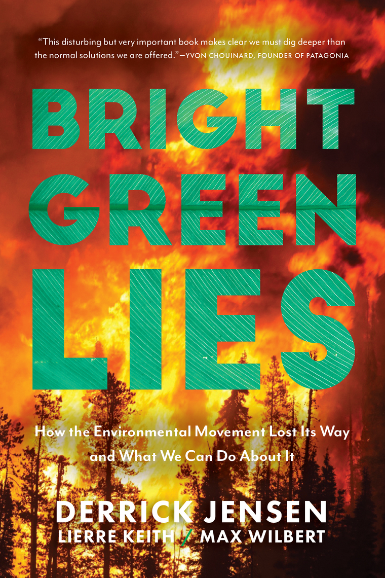 Bright Green Lies by Derrick Jensen, Lierre Keith, Max Wilbert - Ebook |  Scribd
