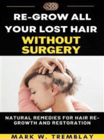 Re-Grow All Your Lost Hair without Surgery: Natural Remedies for Hair Re-Growth and Restoration