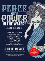 PEACE AND POWER ... IN THE WATER: The Ultimate Guide to Becoming a Real Live Mermaid!
