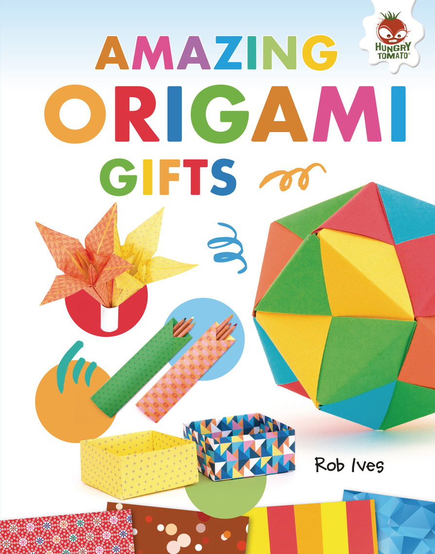 Amazing Origami Gifts by Rob Ives (Ebook) - Read free for 30 days