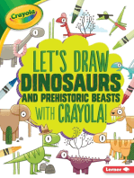 Let's Draw Dinosaurs and Prehistoric Beasts with Crayola ® !