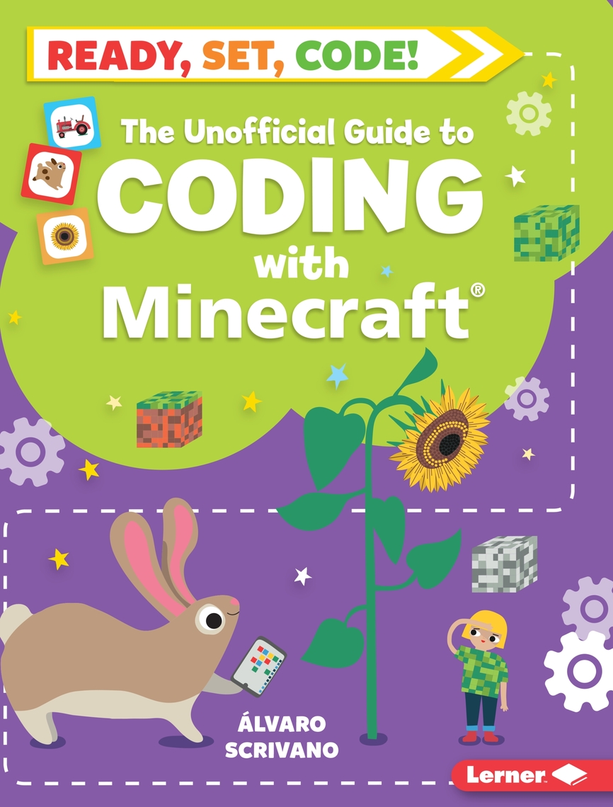 The Unofficial Guide to Coding with Minecraft by Álvaro Scrivano, Sue ...