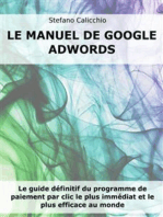 Le manuel de Google Adwords: Le guide définitif du programme de paiement par clic le plus immédiat et le plus efficace au monde