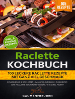 Raclette Kochbuch - 100 leckere Raclette Rezepte: Innengrills &amp; Raclettes - im Handumdrehen gemacht