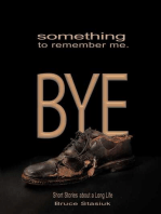 Something to Remember Me. BYE: Short Stories of a Long Life