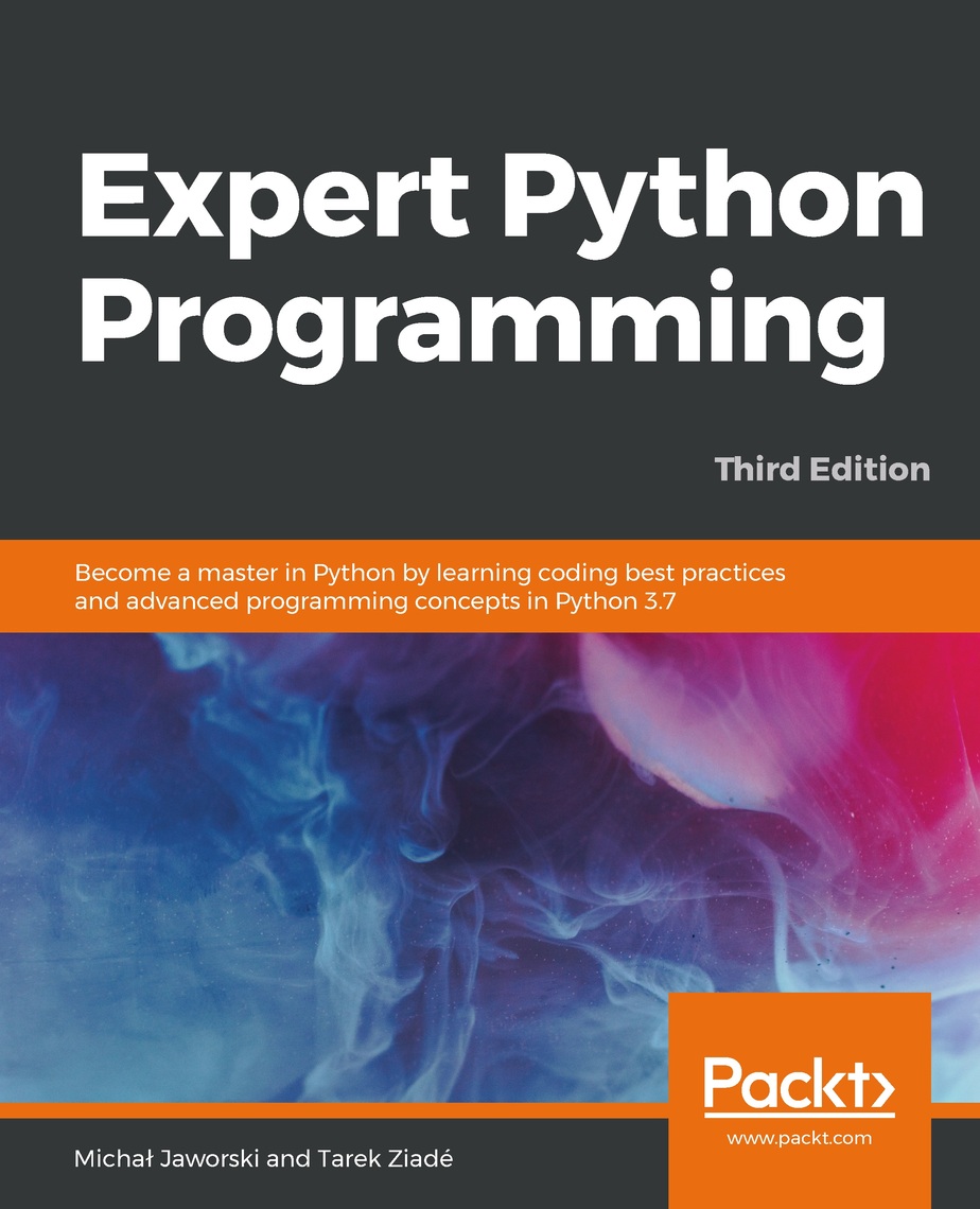 Expert Python Programming - Third Edition by Michał Jaworski, Tarek ...