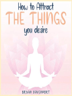 Attract Things You Desire: How to reduce stress, Find Calmness and Attract the things you desire
