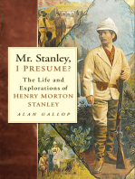 Mr. Stanley, I Presume?: The Life and Explorations of Henry Morton Stanley