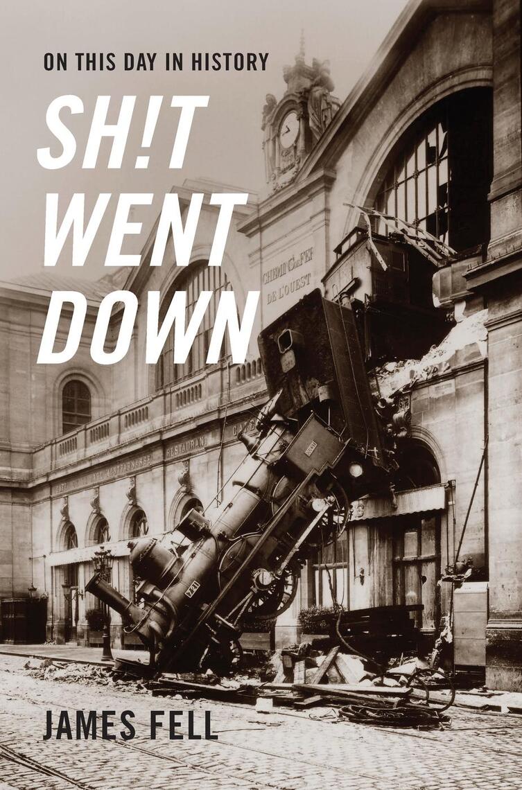 On This Day in History Sh!t Went Down by James Fell - Ebook | Scribd