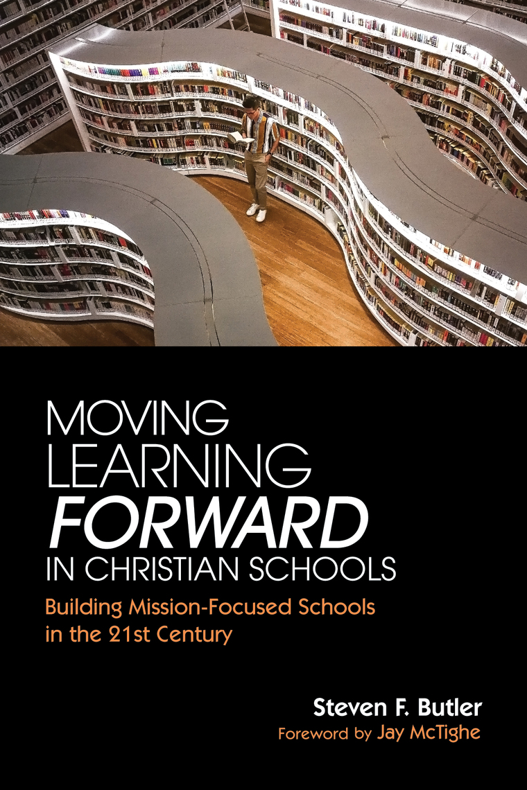 Moving Learning Forward in Christian Schools by Steven F. Butler, Jay ...