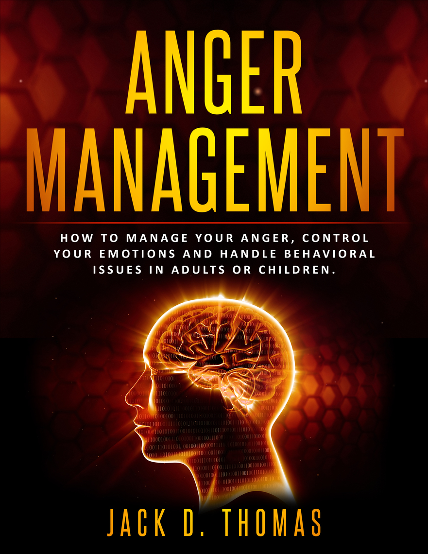 Anger Management: How to Manage Your Anger, Control Your Emotions and ...