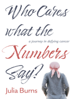 Who Cares What the Numbers Say: a journey in defying cancer