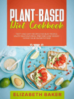 Plant-Based Diet Cookbook: Tasty and Easy Recipes for Busy People. Enjoy Delicious Meal Prep and Lose Weight Eating your Favorite Food.