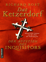 Das Ketzerdorf - Der Aufstieg des Inquisitors: Historischer Roman aus der Zeit der Reformation