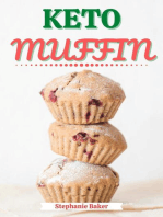 Keto Muffin: Discover 30 Easy to Follow Ketogenic Cookbook Muffin recipes for Your Low-Carb Diet with Gluten-Free and wheat to Maximize your weight loss