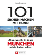 101 Sachen machen mit Hund – Alles, was ihr in & um München erlebt haben müsst.: Ideen für alle Hundefreunde. 101 hundefreundliche Ideen, um München mit dem Vierbeiner zu genießen.