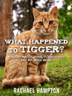 What Happened to Tigger?: A story about dying, forgiveness – and so much more…